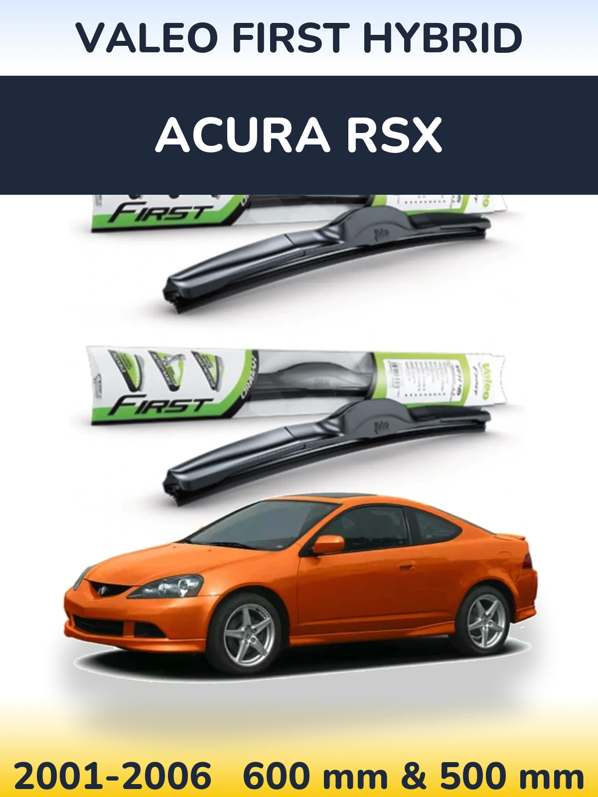 Front wiper blade set Valeo First Hybrid 600 & 500 mm for Acura RSX 2001-2006