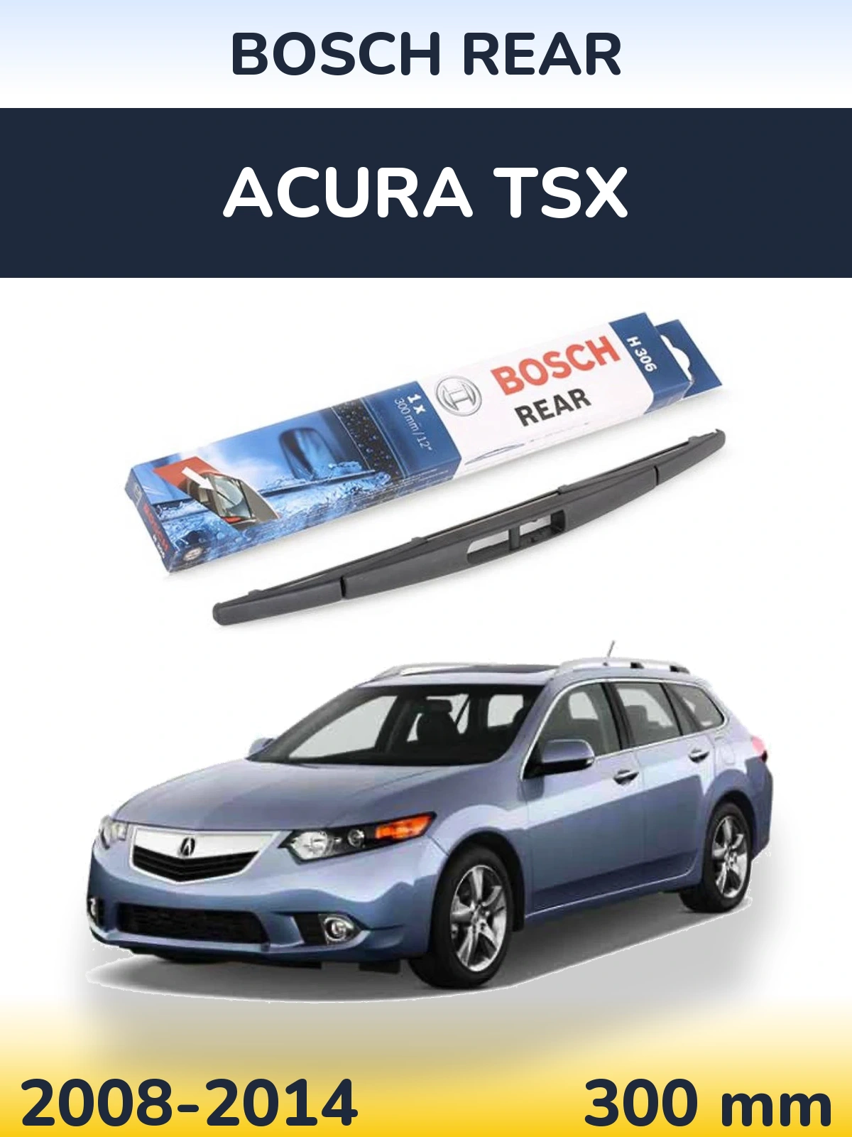 Tylna wycieraczka BOSCH Rear 300 mm do Acura TSX 2008-2014