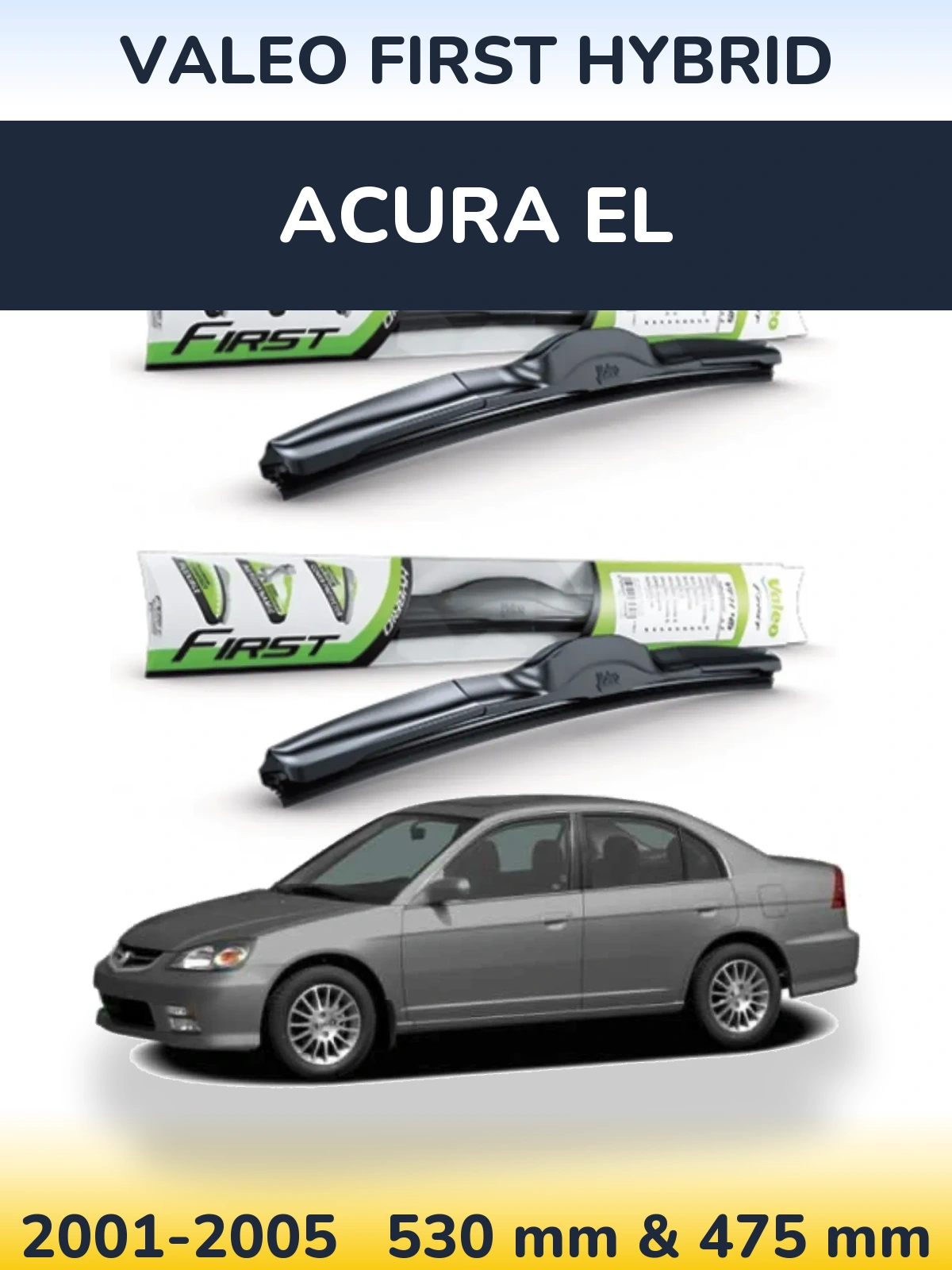 Komplet przednich wycieraczek Valeo First Hybrid 530 & 475 mm do Acura EL 2001-2005