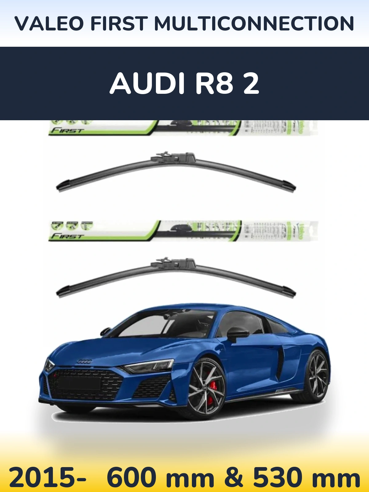 Front wiper blade set Valeo First MultiConnection 600 & 530 mm for Audi R8 2 2015-2026