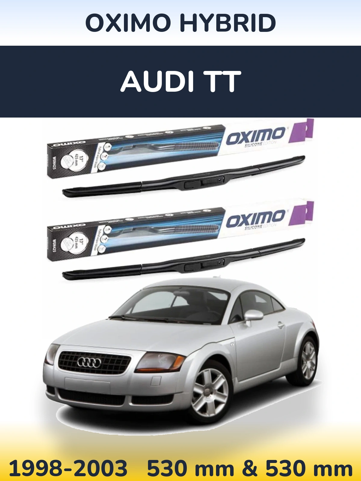 Komplet przednich wycieraczek Oximo Hybrid 530 & 530 mm do Audi TT 1998-2003