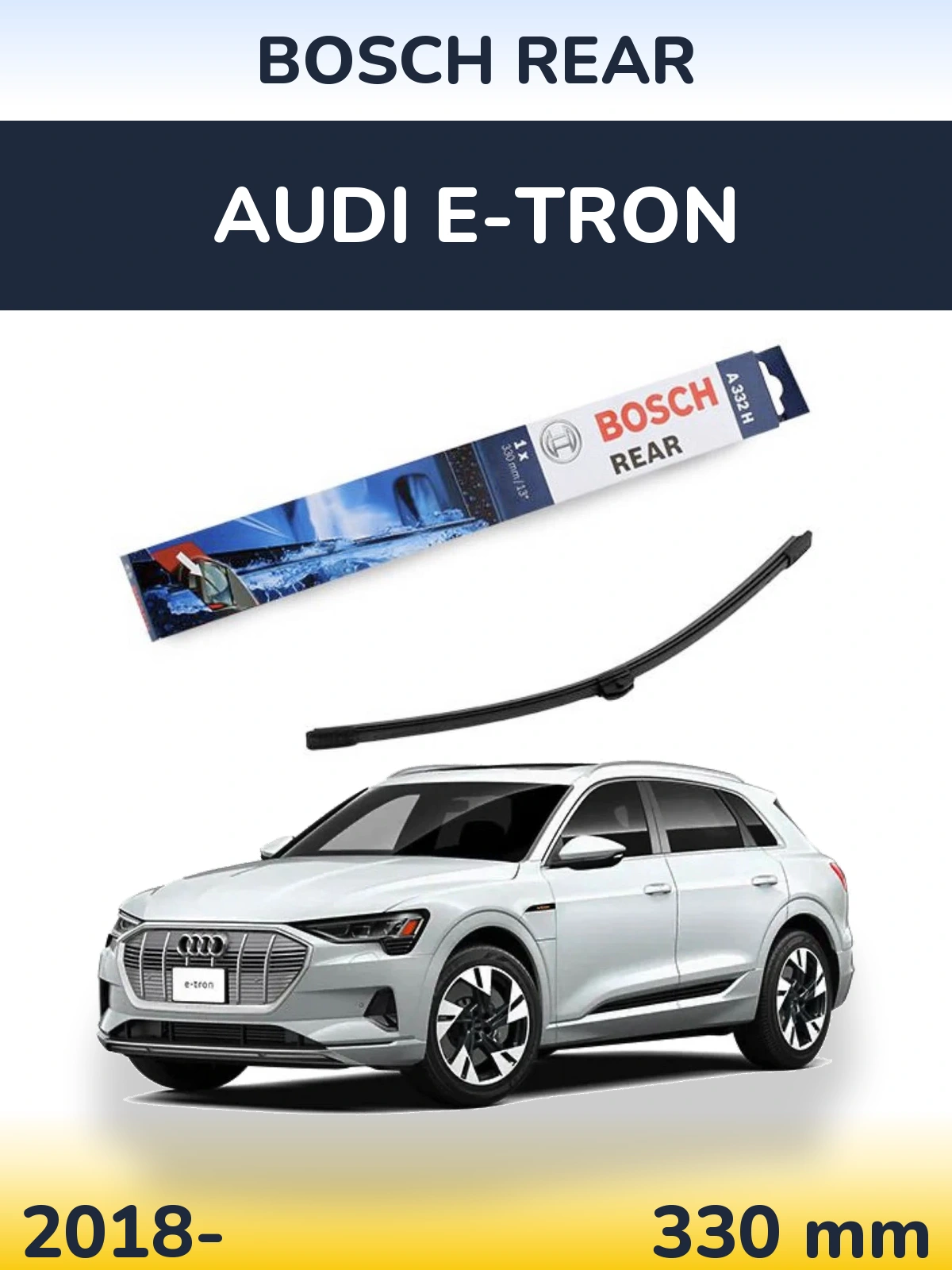 Tylna wycieraczka BOSCH Rear 330 mm do Audi e-tron 2018-2026