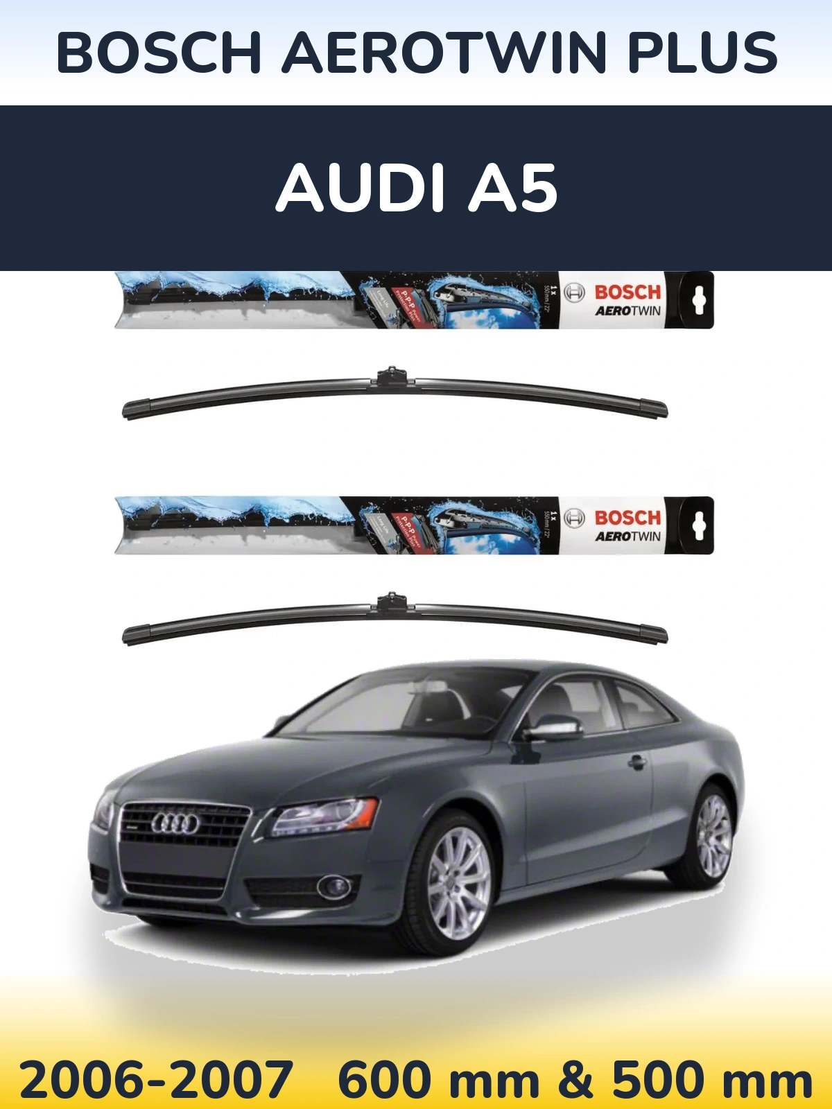 Komplet przednich wycieraczek BOSCH AeroTwin Plus 600 & 500 mm do Audi A5 2006-2007