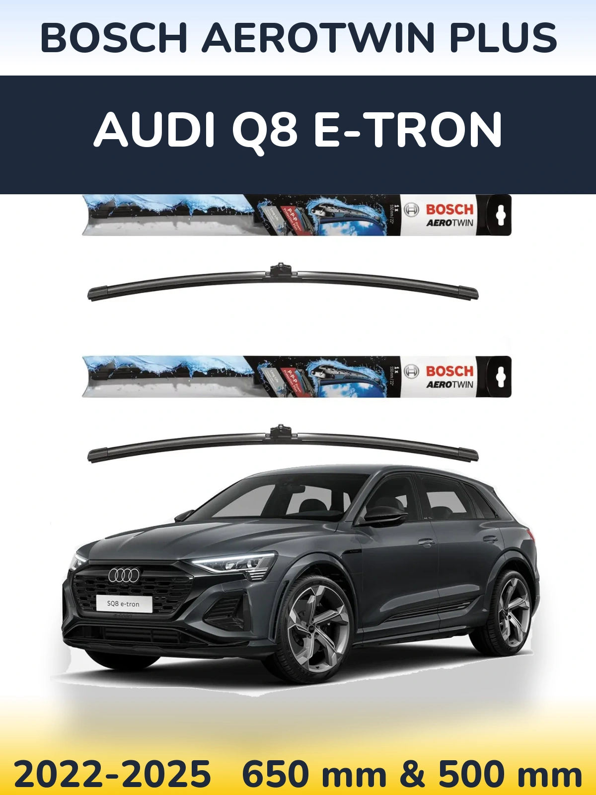Front wiper blade set BOSCH AeroTwin Plus 650 & 500 mm for Audi Q8 e-tron 2022-2025