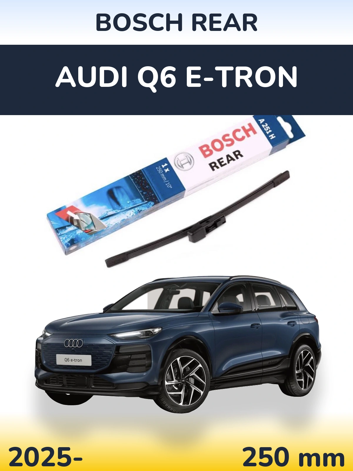 Tylna wycieraczka BOSCH Rear 250 mm do Audi Q6 e-tron 2025-2026