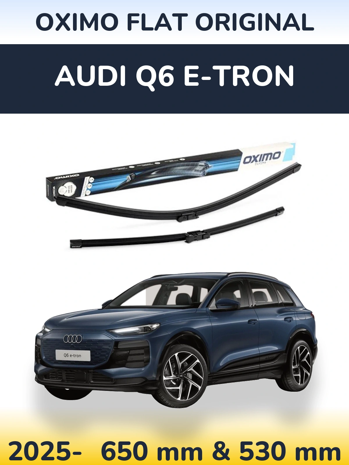 Front wiper blade set Oximo Flat Original 650 & 530 mm for Audi Q6 e-tron 2025-2026