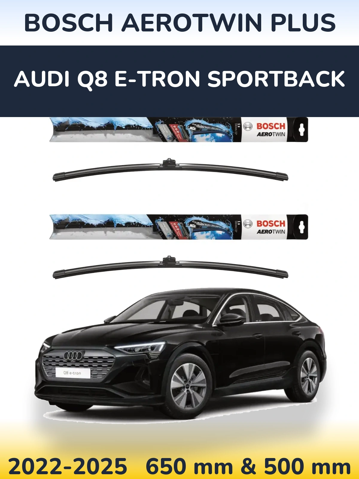 Front wiper blade set BOSCH AeroTwin Plus 650 & 500 mm for Audi Q8 e-tron Sportback 2022-2025