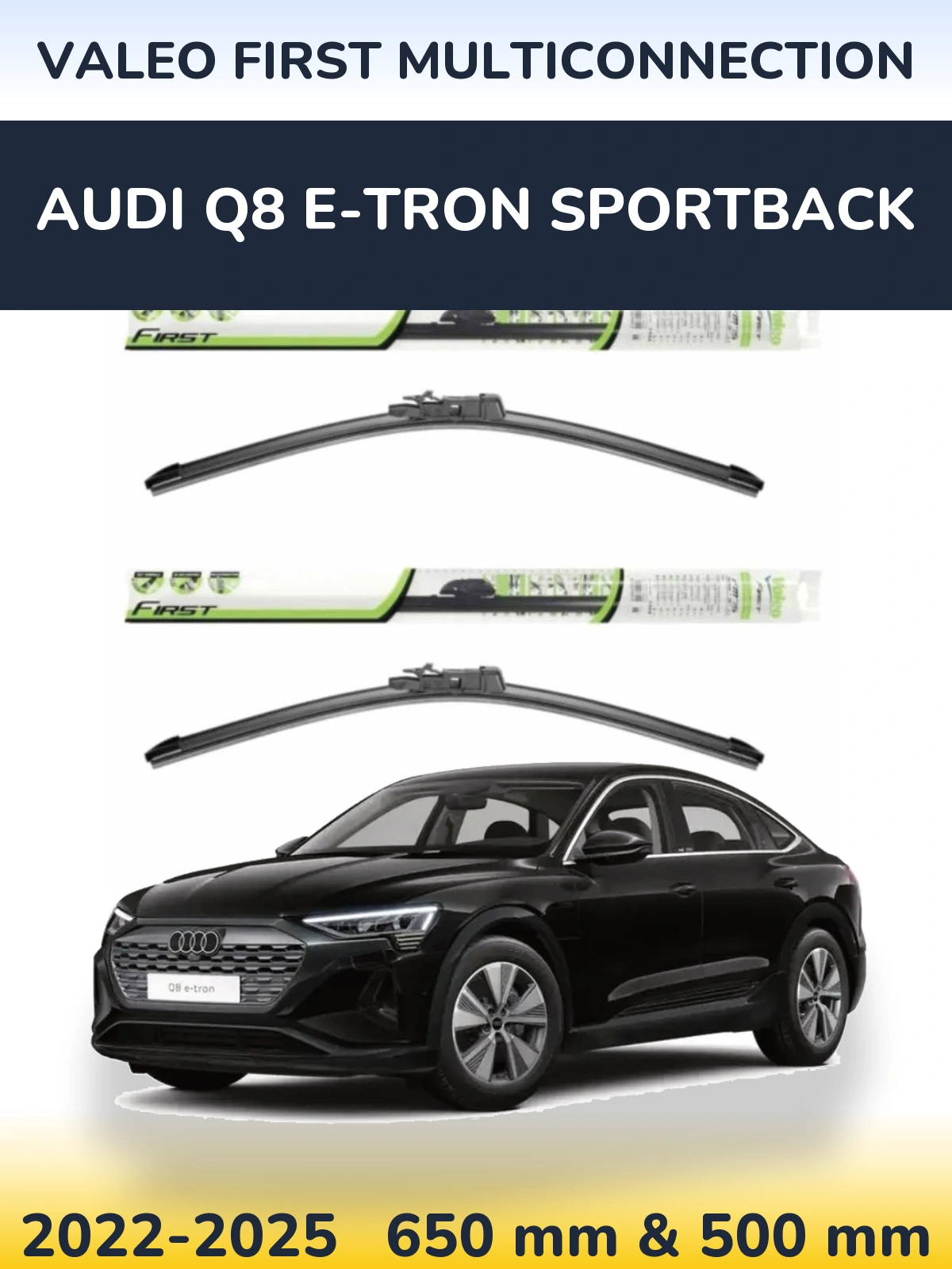 Комплект передних дворников Valeo First MultiConnection 650 & 500 мм для Audi Q8 e-tron Sportback 2022-2025