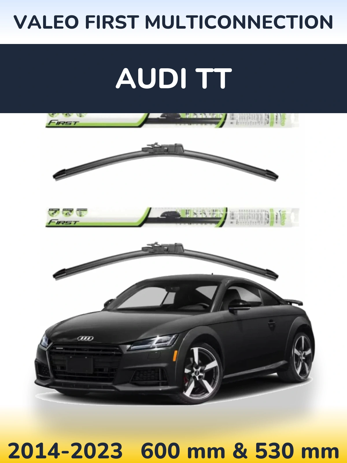 Front wiper blade set Valeo First MultiConnection 600 & 530 mm for Audi TT 2014-2023