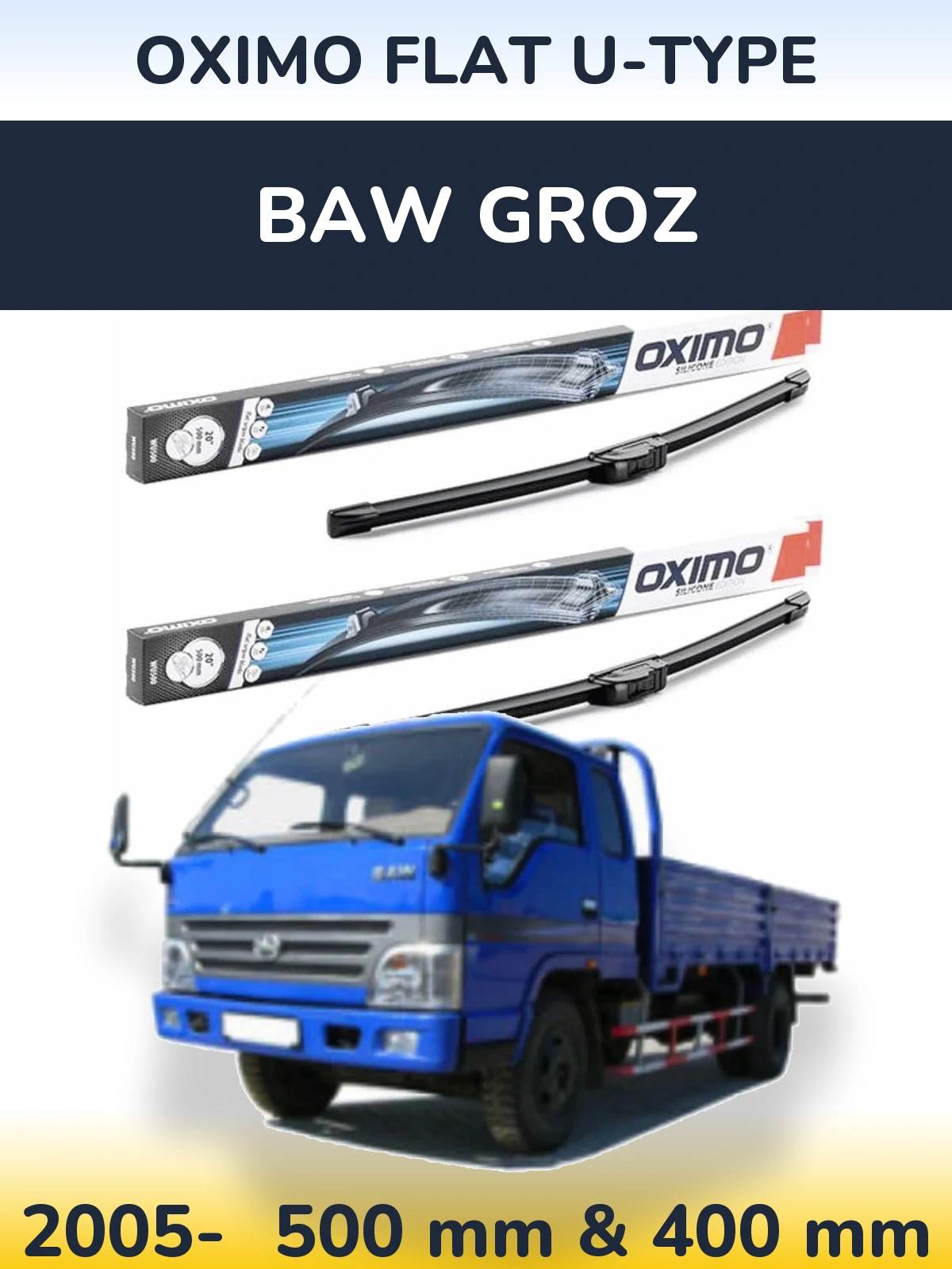 Front wiper blade set Oximo Flat U-type 500 & 400 mm for BAW Groz 2005-2026