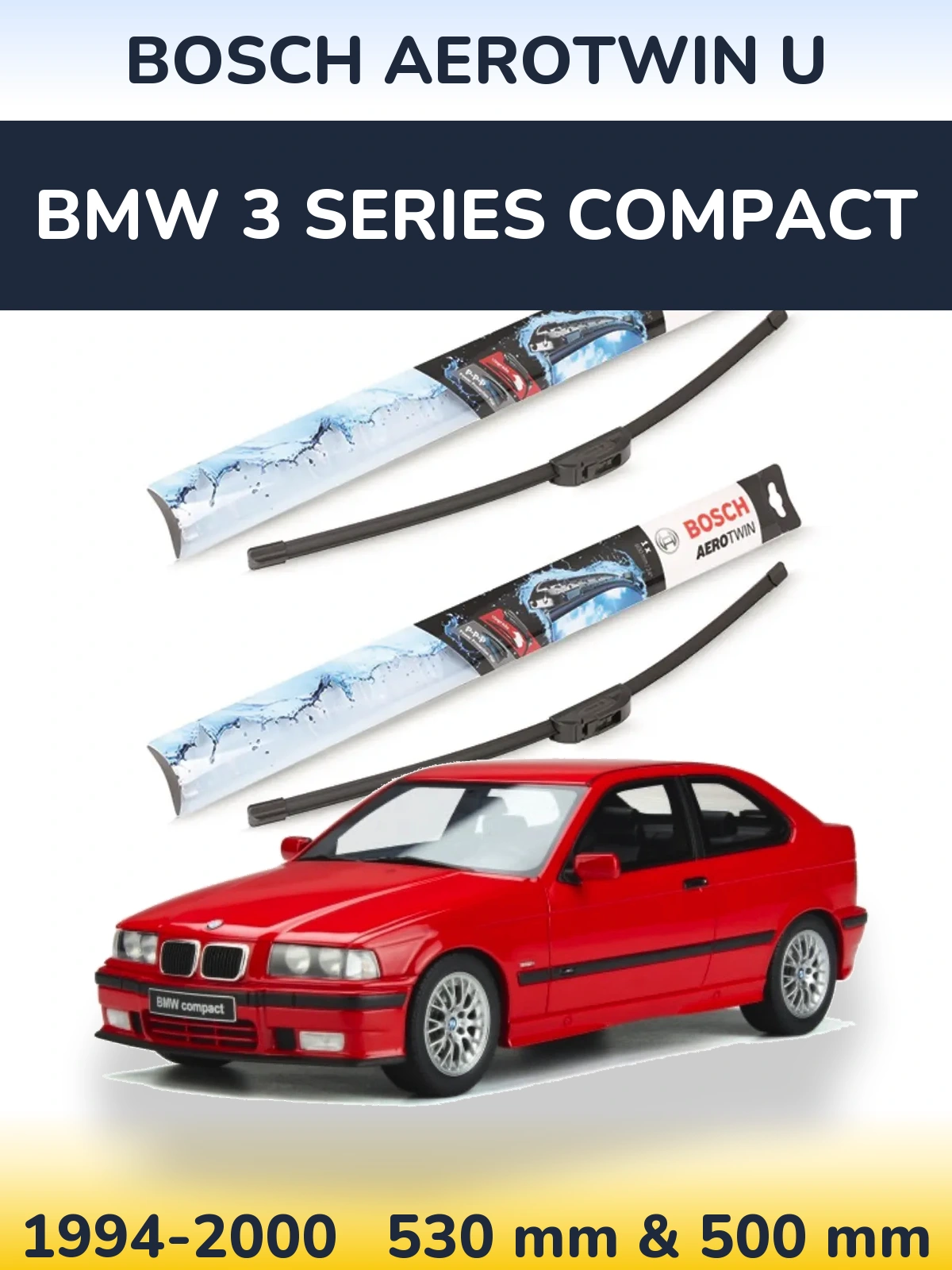 Комплект передних дворников BOSCH AeroTwin U 530 & 500 мм для BMW 3 Series Compact 1994-2000