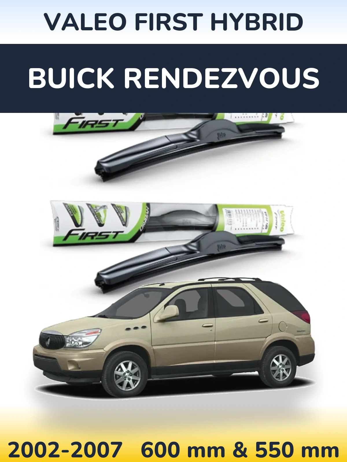 Komplet przednich wycieraczek Valeo First Hybrid 600 & 550 mm do Buick Rendezvous 2002-2007
