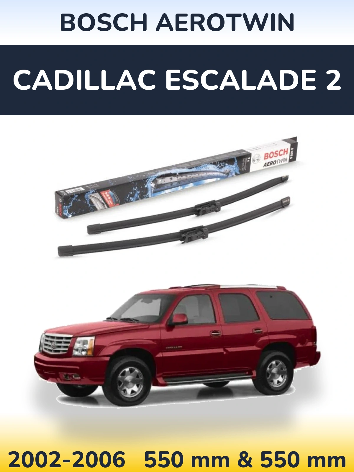 Front wiper blade set BOSCH AeroTwin 550 & 550 mm for Cadillac Escalade 2 2002-2006