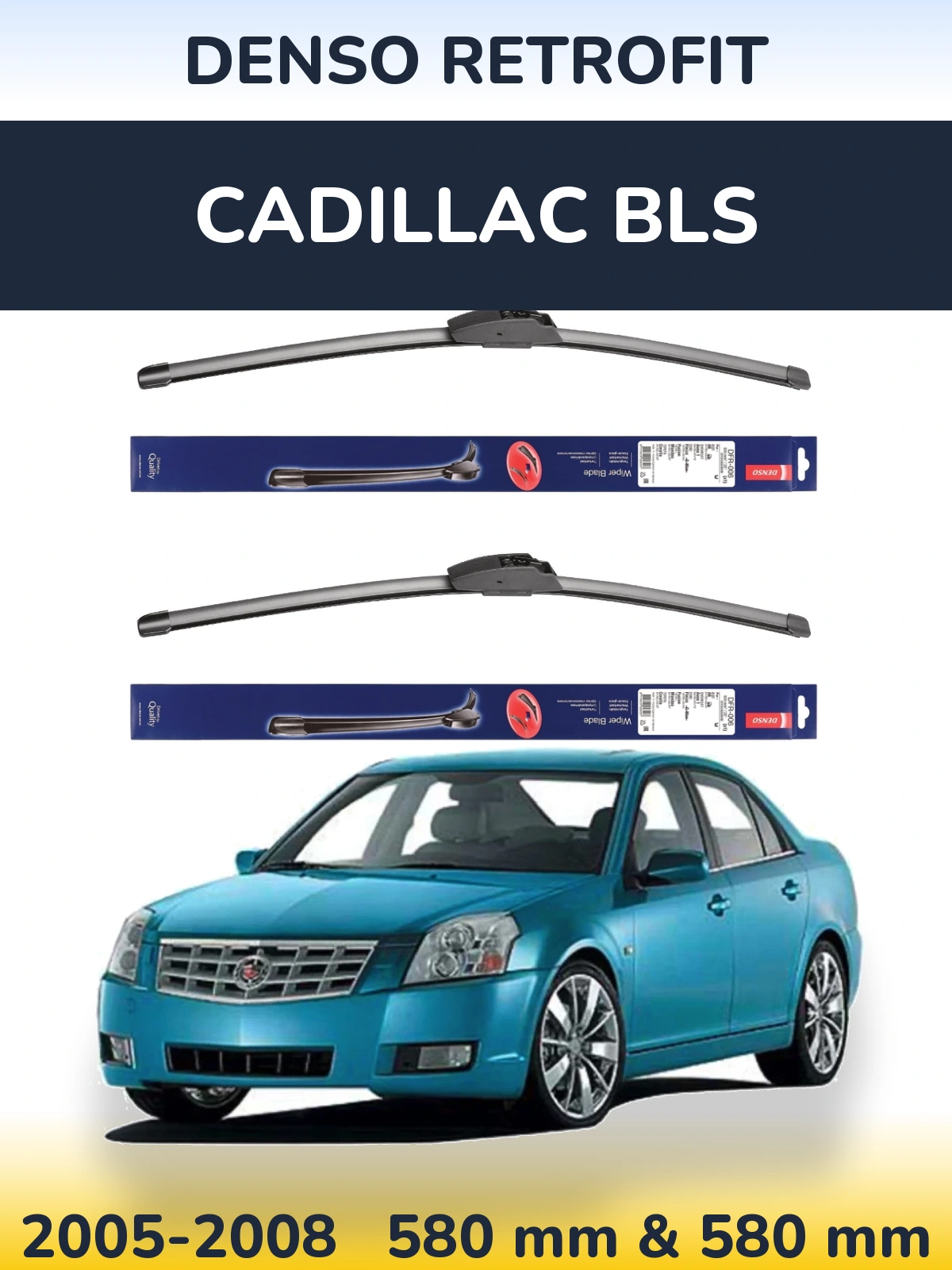 Komplet przednich wycieraczek Denso Retrofit 580 & 580 mm do Cadillac BLS 2005-2008