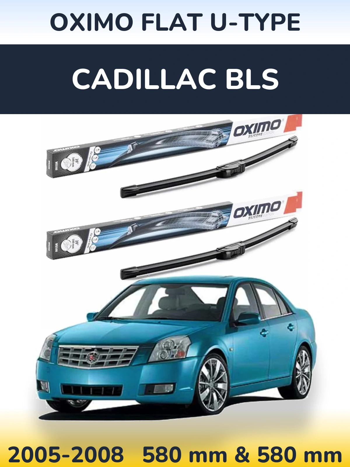 Komplet przednich wycieraczek Oximo Flat U-type 580 & 580 mm do Cadillac BLS 2005-2008