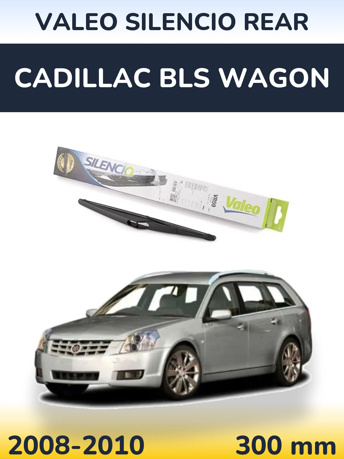 Tylna wycieraczka Valeo Silencio Rear 300 mm do Cadillac BLS Wagon 2008-2010