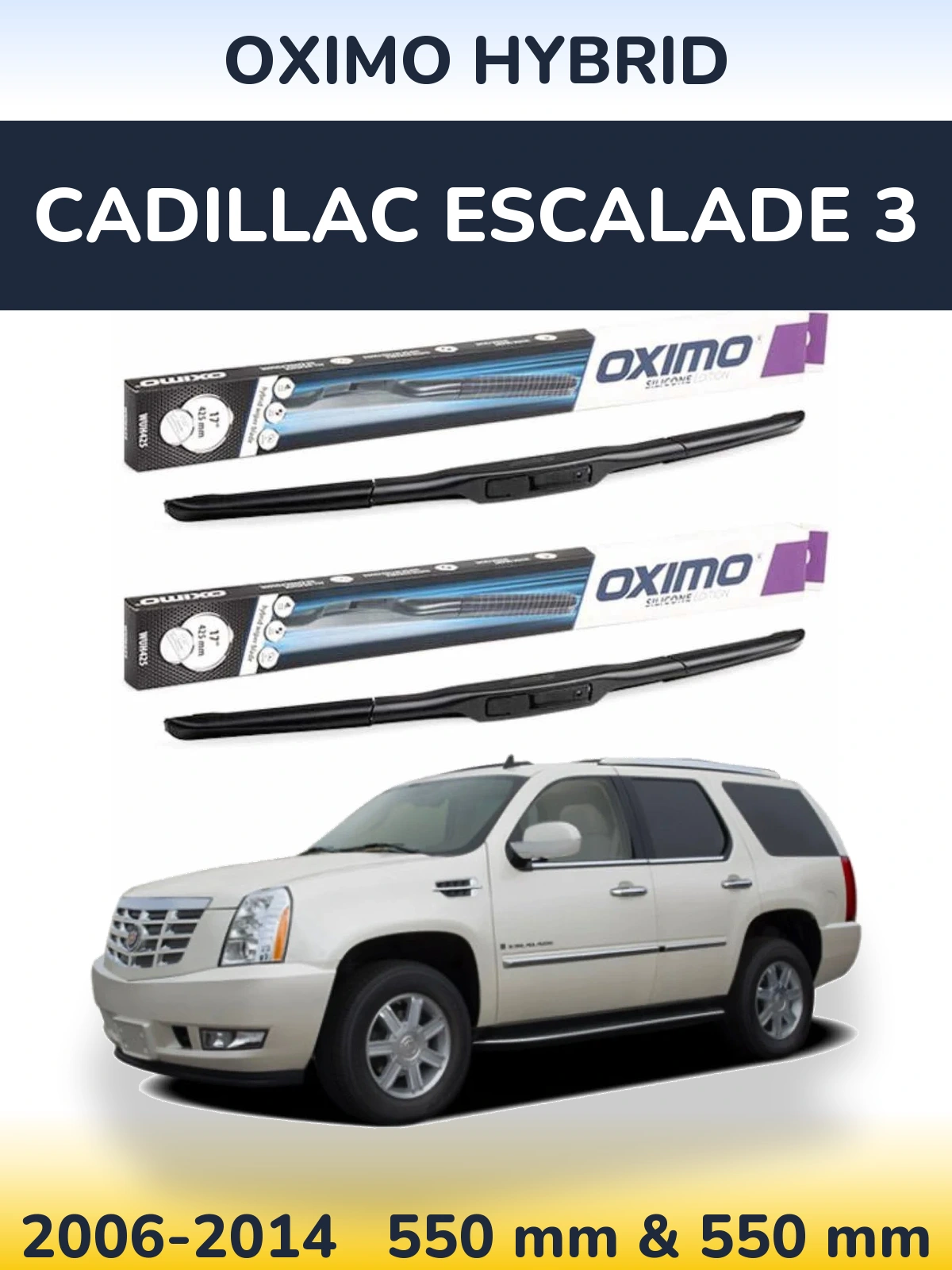 Komplet przednich wycieraczek Oximo Hybrid 550 & 550 mm do Cadillac Escalade 3 2006-2014