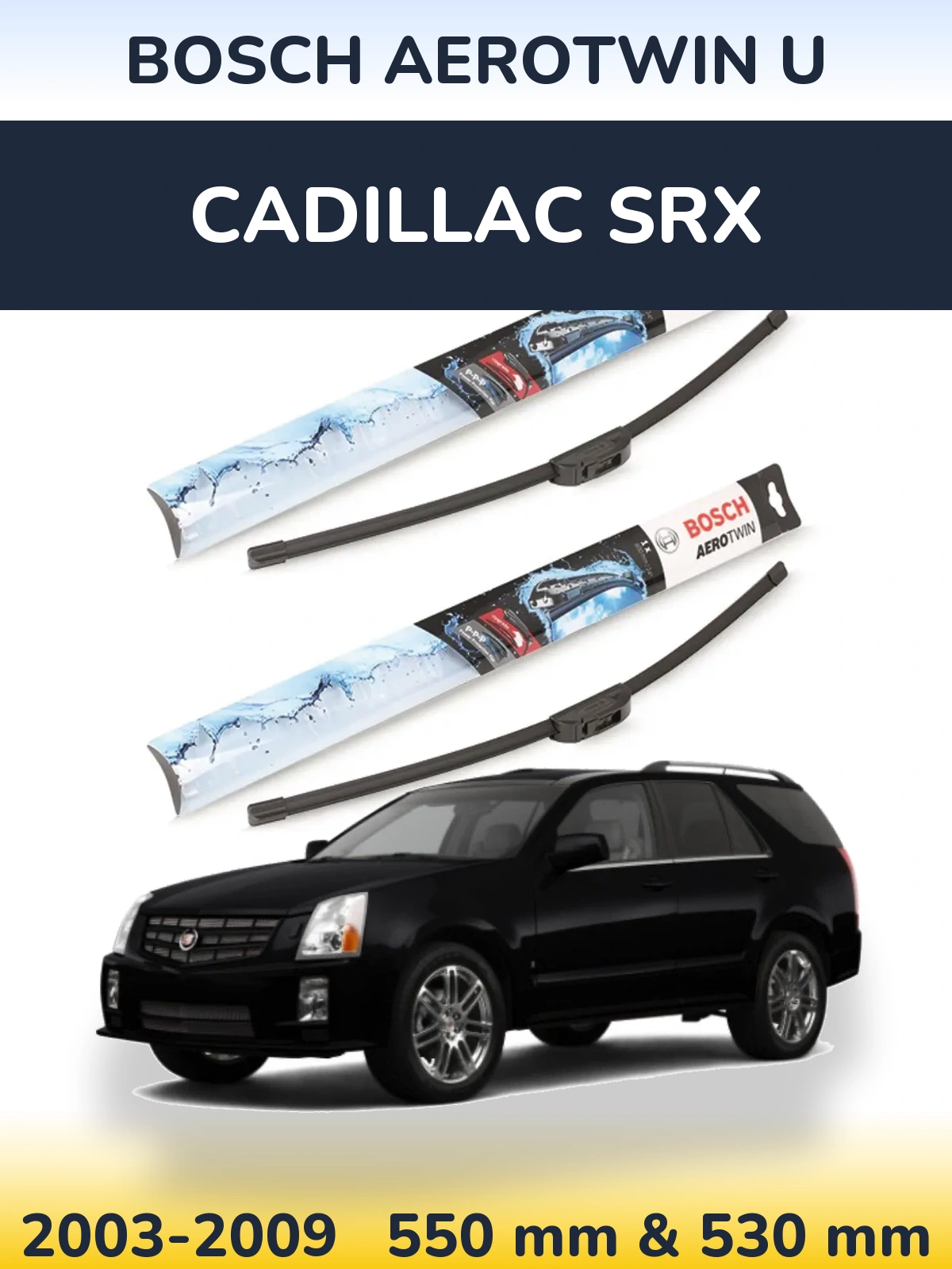 Komplet przednich wycieraczek BOSCH AeroTwin U 550 & 530 mm do Cadillac SRX 2003-2009