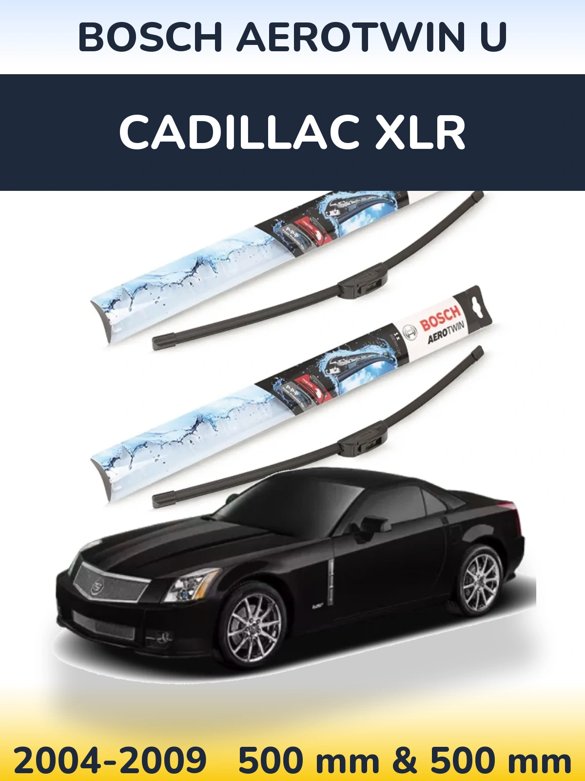 Komplet przednich wycieraczek BOSCH AeroTwin U 500 & 500 mm do Cadillac XLR 2004-2009