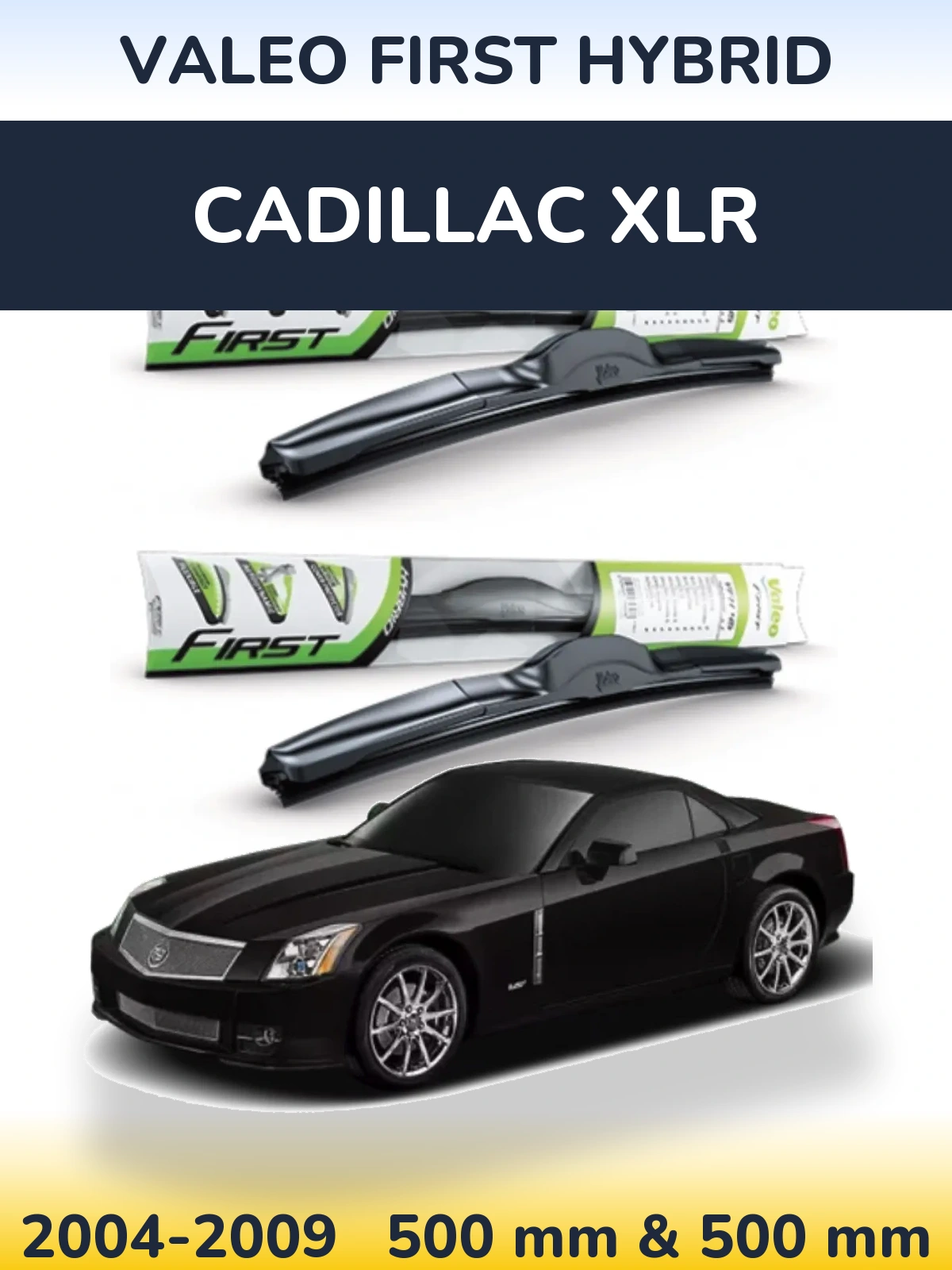 Front wiper blade set Valeo First Hybrid 500 & 500 mm for Cadillac XLR 2004-2009