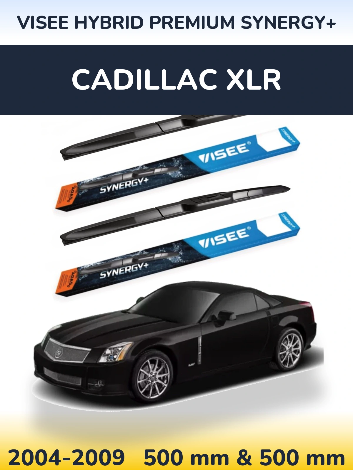 Komplet przednich wycieraczek VISEE HYBRID PREMIUM SYNERGY+ 500 & 500 mm do Cadillac XLR 2004-2009