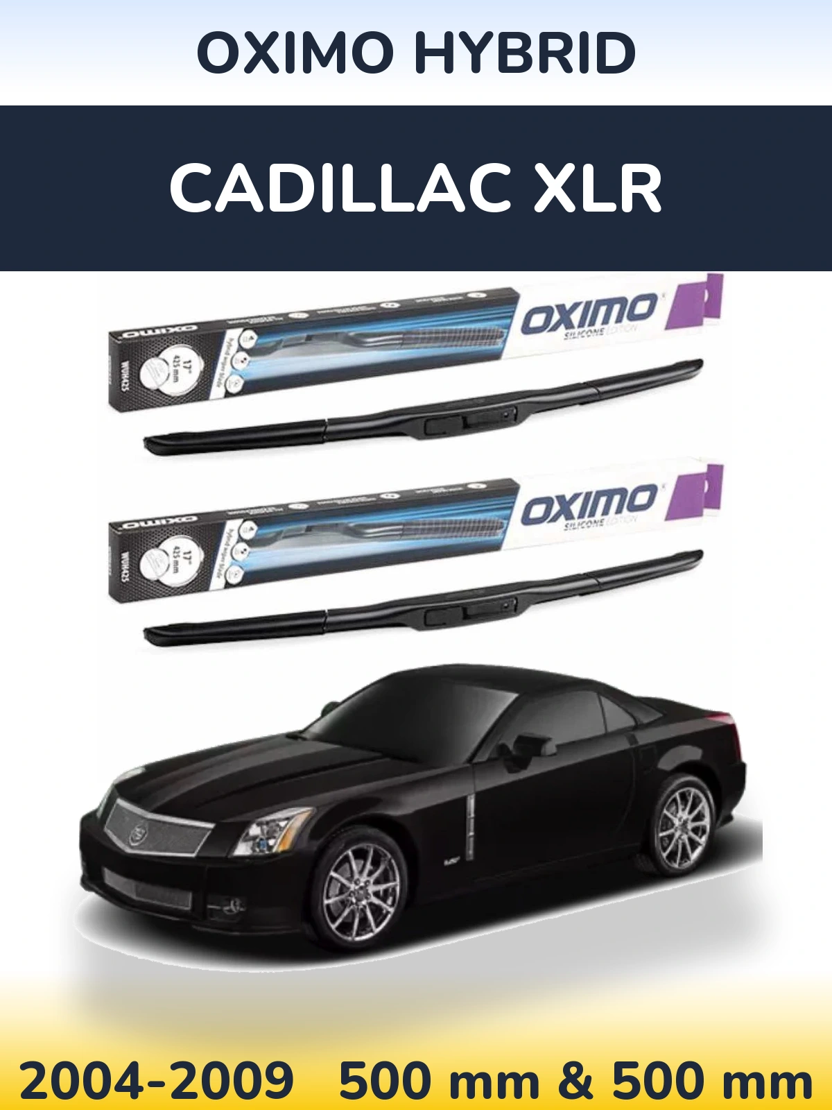 Komplet przednich wycieraczek Oximo Hybrid 500 & 500 mm do Cadillac XLR 2004-2009