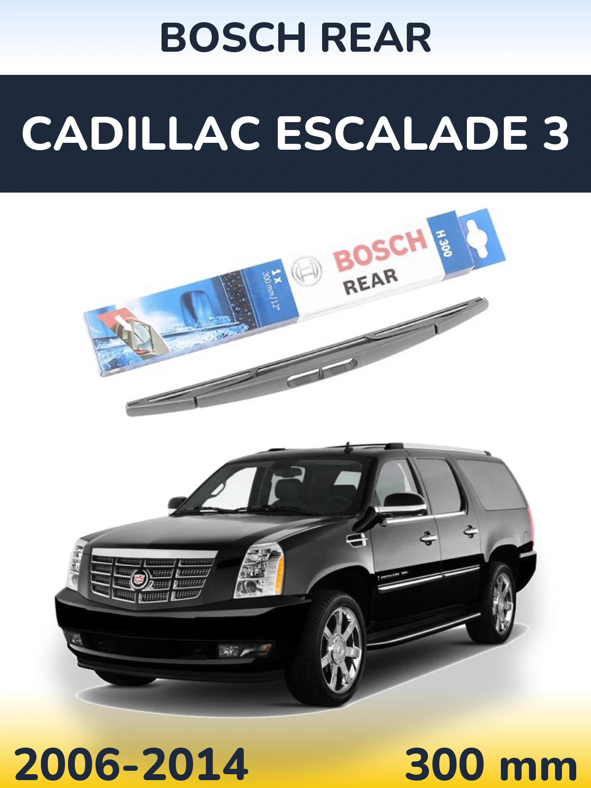 Tylna wycieraczka BOSCH Rear 300 mm do Cadillac Escalade 3 2006-2014