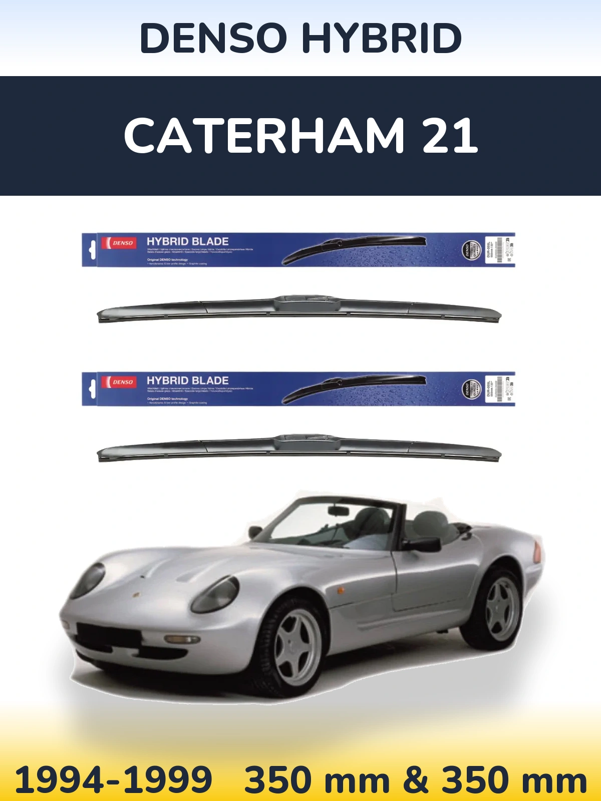 Front wiper blade set Denso Hybrid 350 & 350 mm for Caterham 21 1994-1999