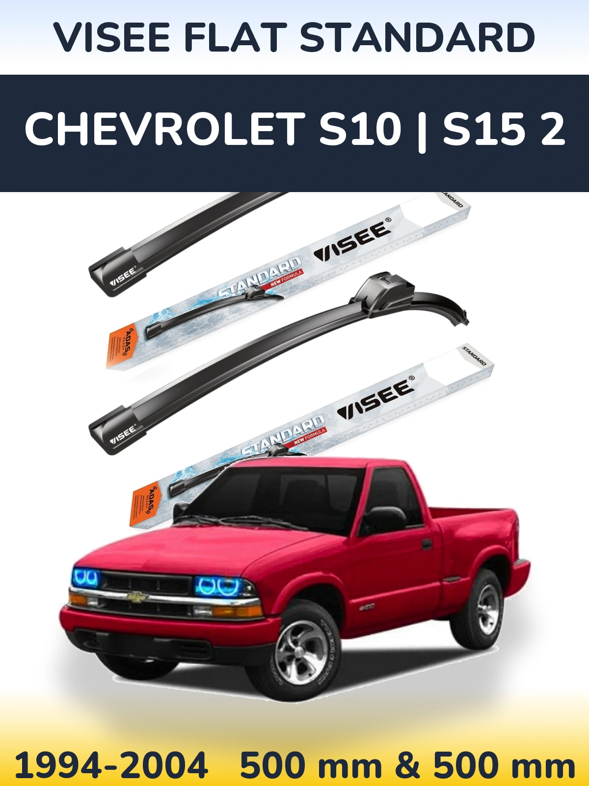 Komplet przednich wycieraczek VISEE FLAT STANDARD 500 & 500 mm do Chevrolet S10 | S15 2 1994-2004