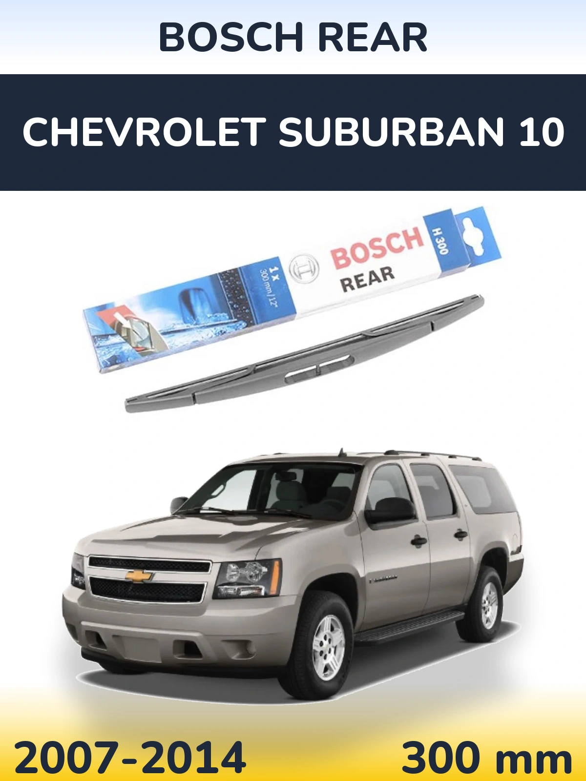 Tylna wycieraczka BOSCH Rear 300 mm do Chevrolet Suburban 10 2007-2014