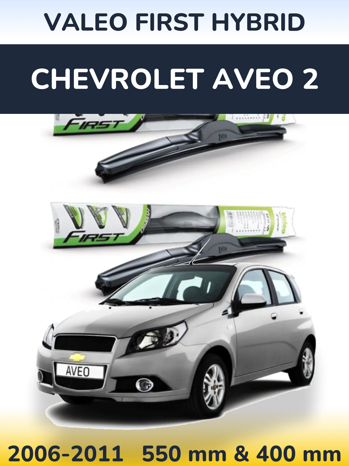 Komplet przednich wycieraczek Valeo First Hybrid 550 & 400 mm do Chevrolet Aveo 2 2006-2011
