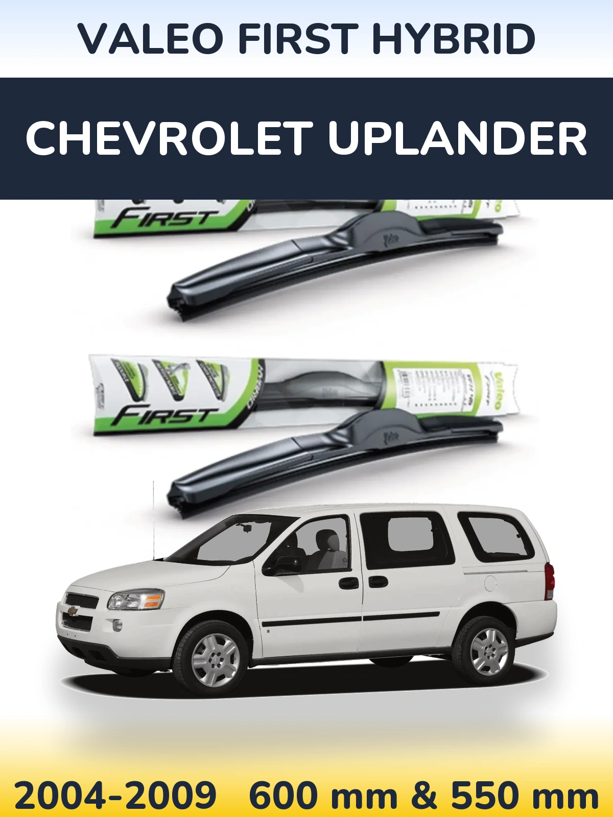 Комплект передних дворников Valeo First Hybrid 600 & 550 мм для Chevrolet Uplander 2004-2009