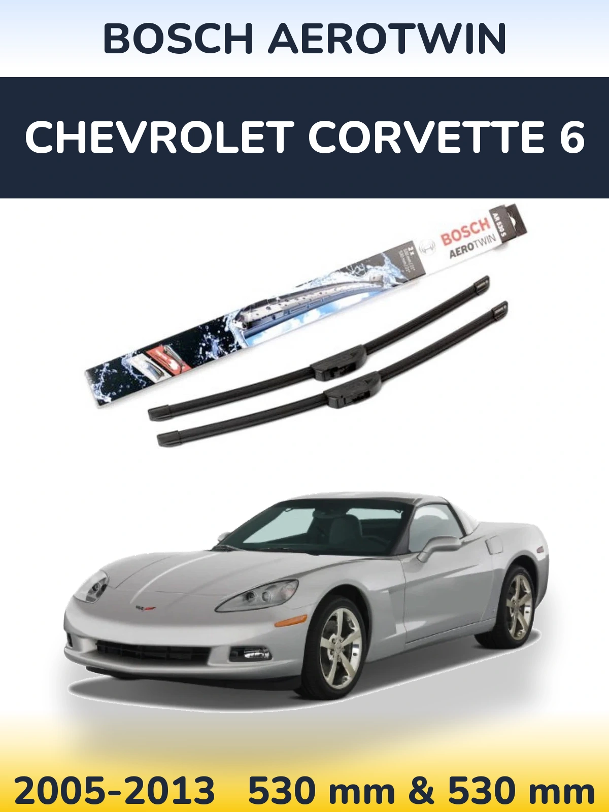 Komplet przednich wycieraczek BOSCH AeroTwin 530 & 530 mm do Chevrolet Corvette 6 2005-2013