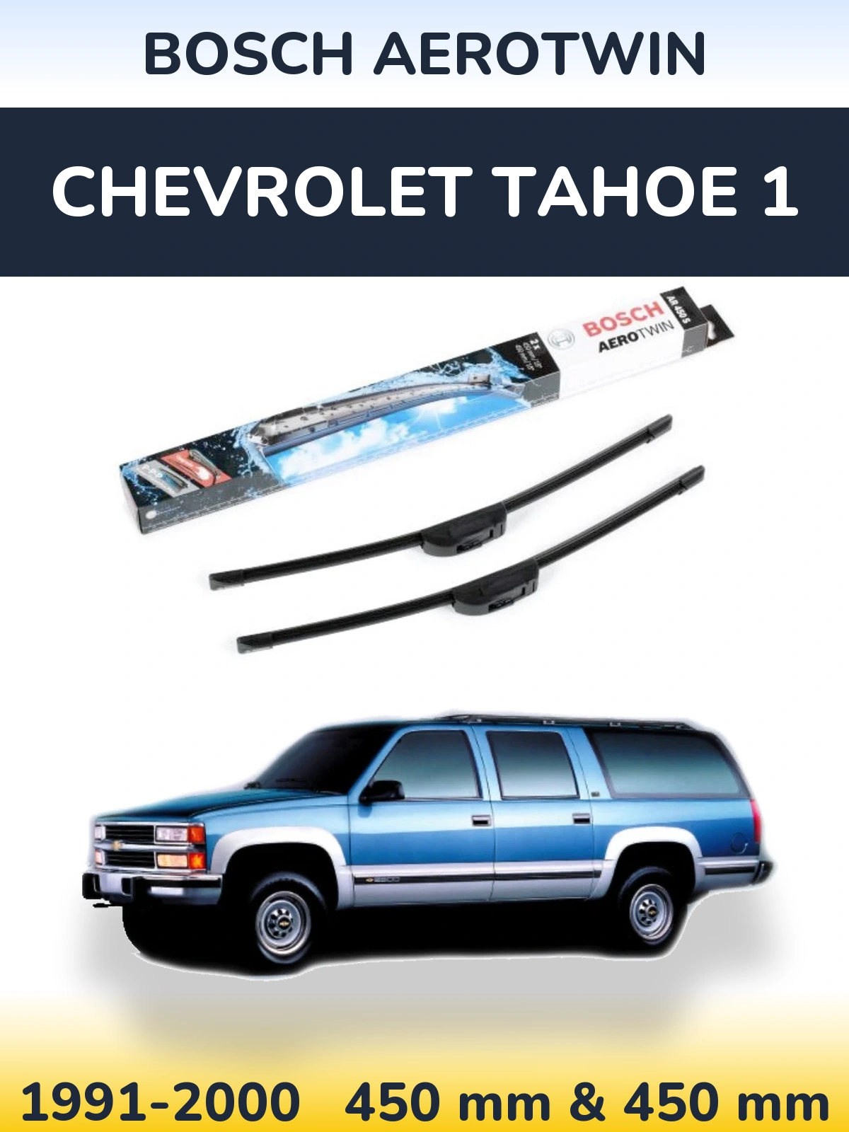 Комплект передних дворников BOSCH AeroTwin 450 & 450 мм для Chevrolet Tahoe 1 1991-2000