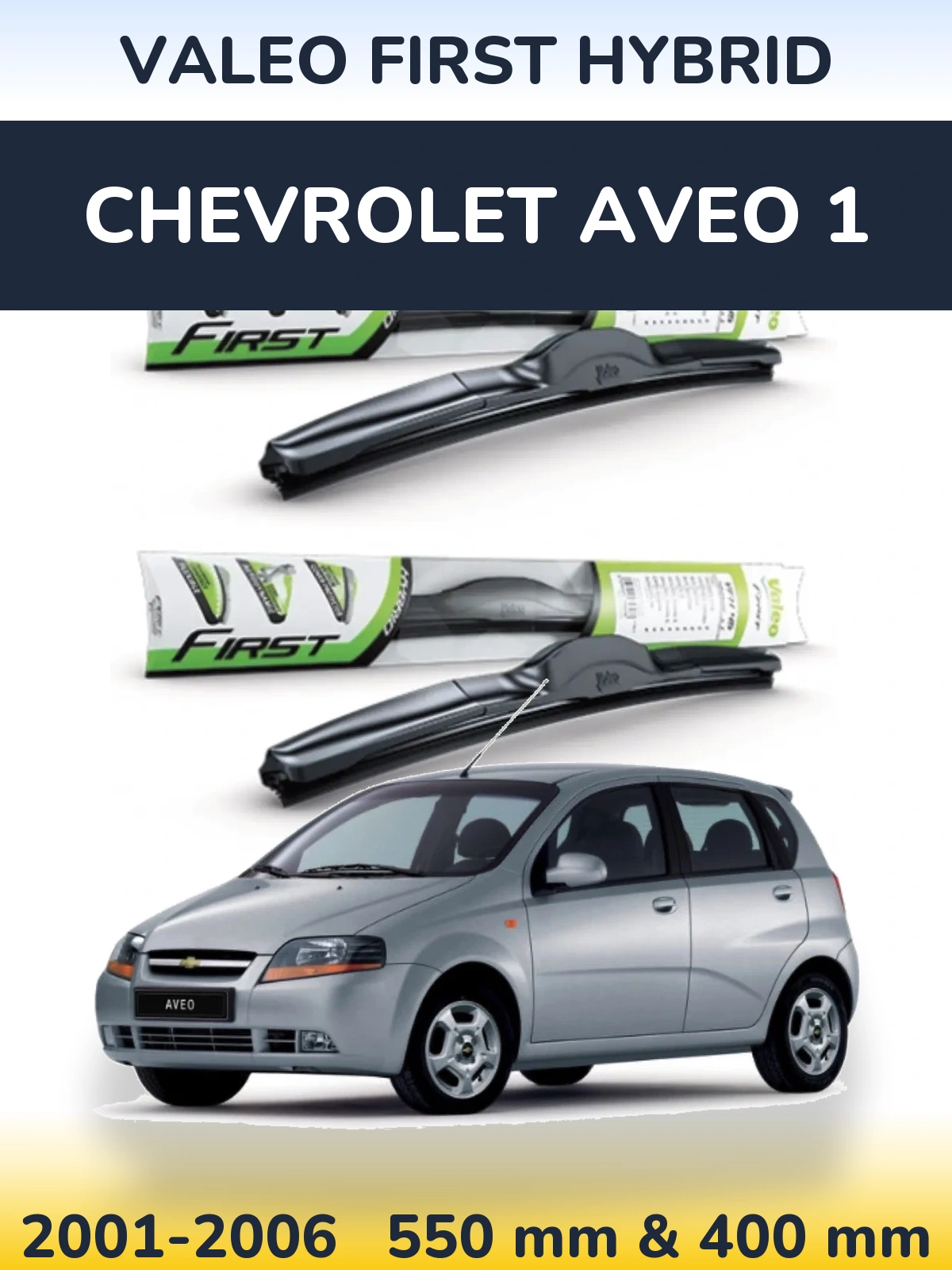 Komplet przednich wycieraczek Valeo First Hybrid 550 & 400 mm do Chevrolet Aveo 1 2001-2006