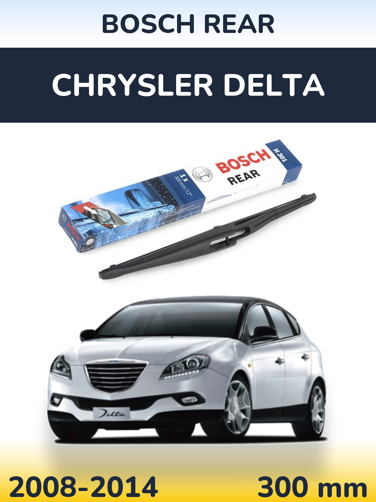 Tylna wycieraczka BOSCH Rear 300 mm do Chrysler Delta 2008-2014