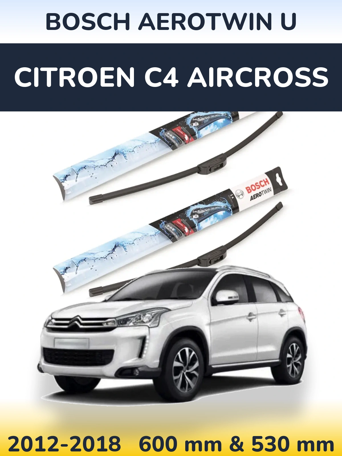 Front wiper blade set BOSCH AeroTwin U 600 & 530 mm for Citroen C4 Aircross 2012-2018