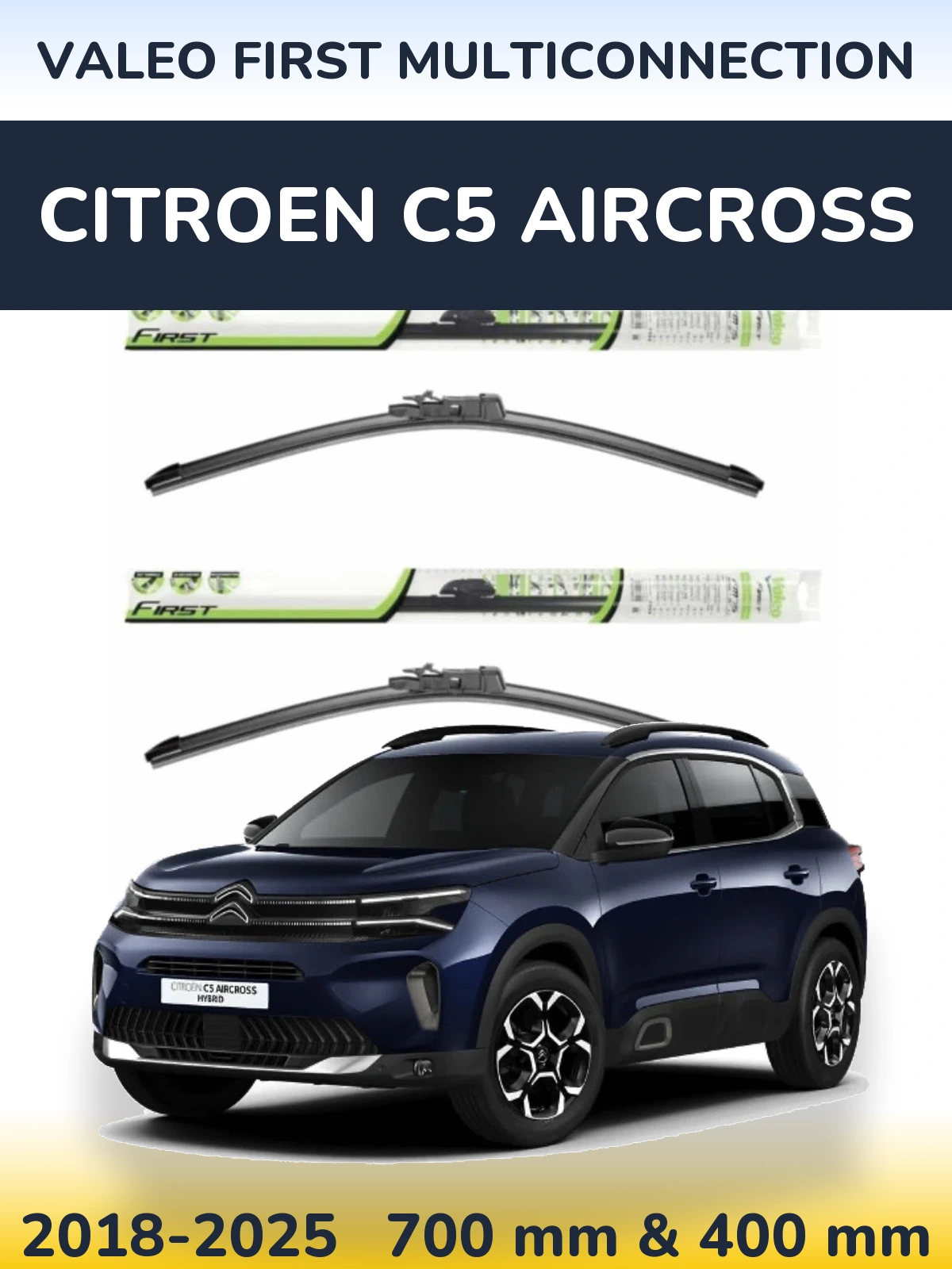 Комплект передних дворников Valeo First MultiConnection 700 & 400 мм для Citroen C5 Aircross 2018-2025