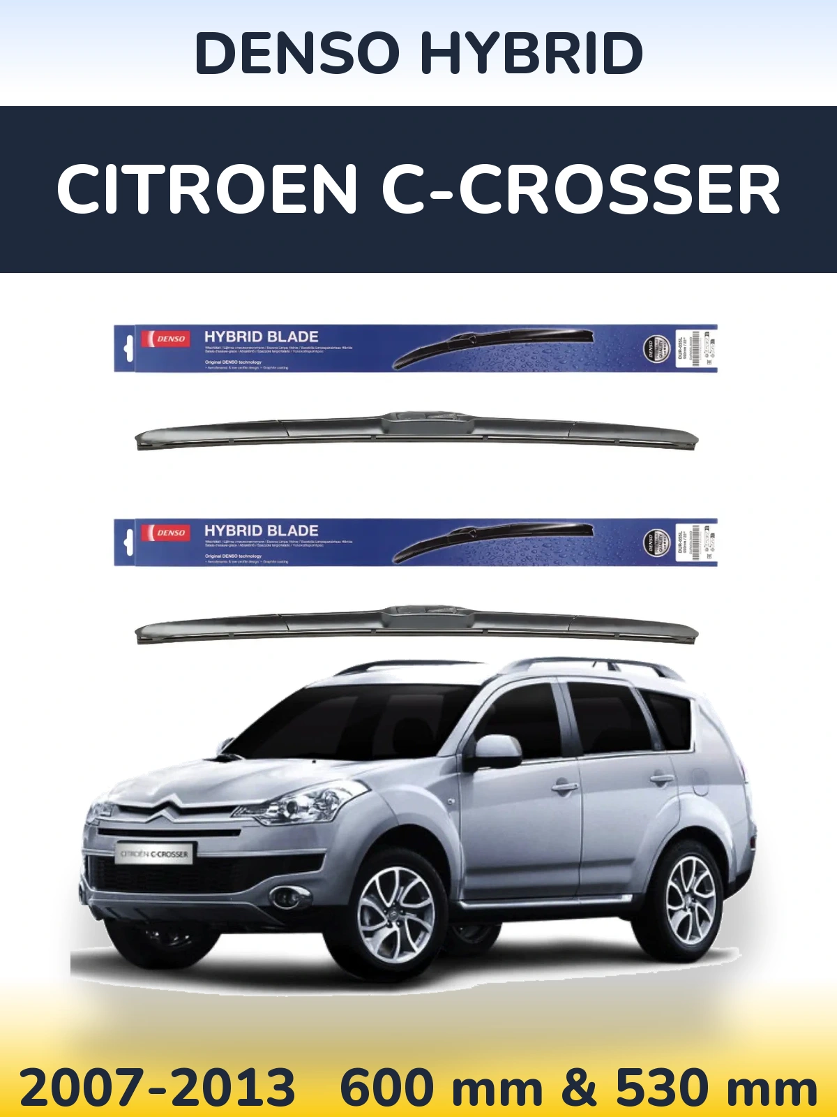 Front wiper blade set Denso Hybrid 600 & 530 mm for Citroen C-Crosser 2007-2013