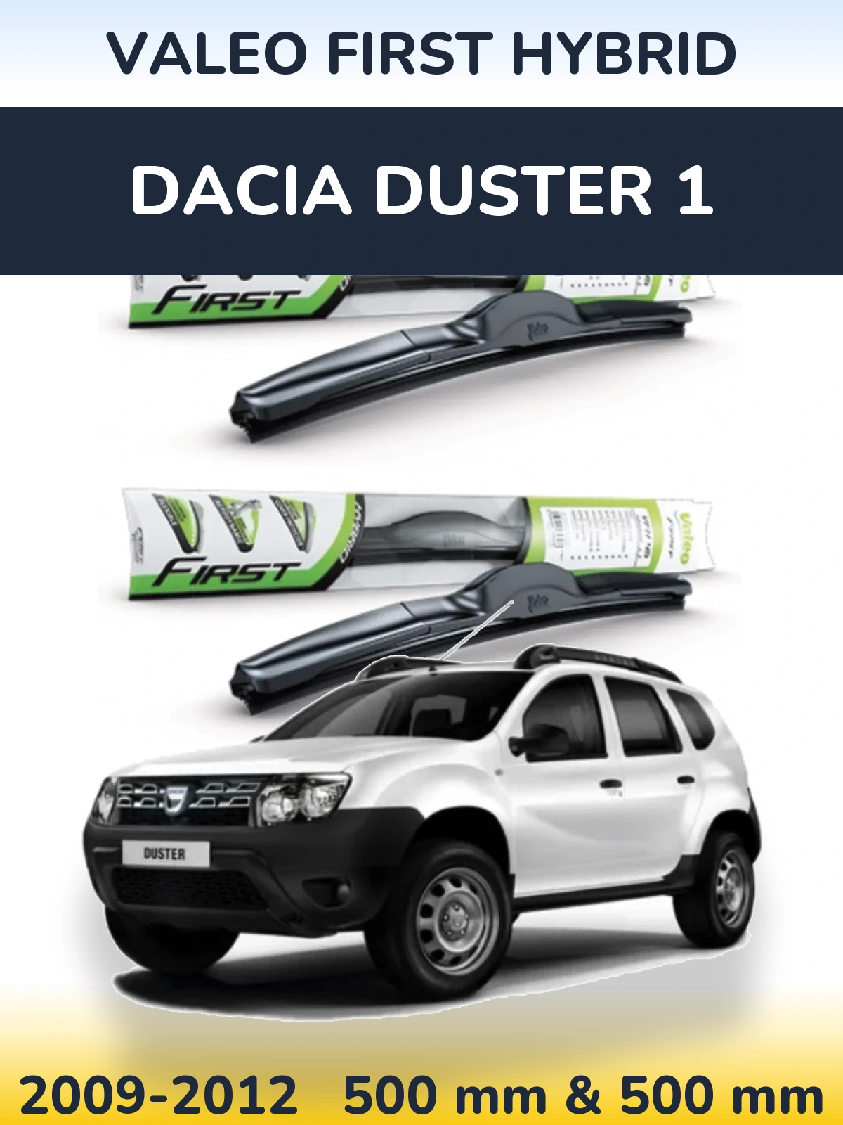 Комплект передніх щіток Valeo First Hybrid 500 & 500 мм для Dacia Duster 1 2009-2012