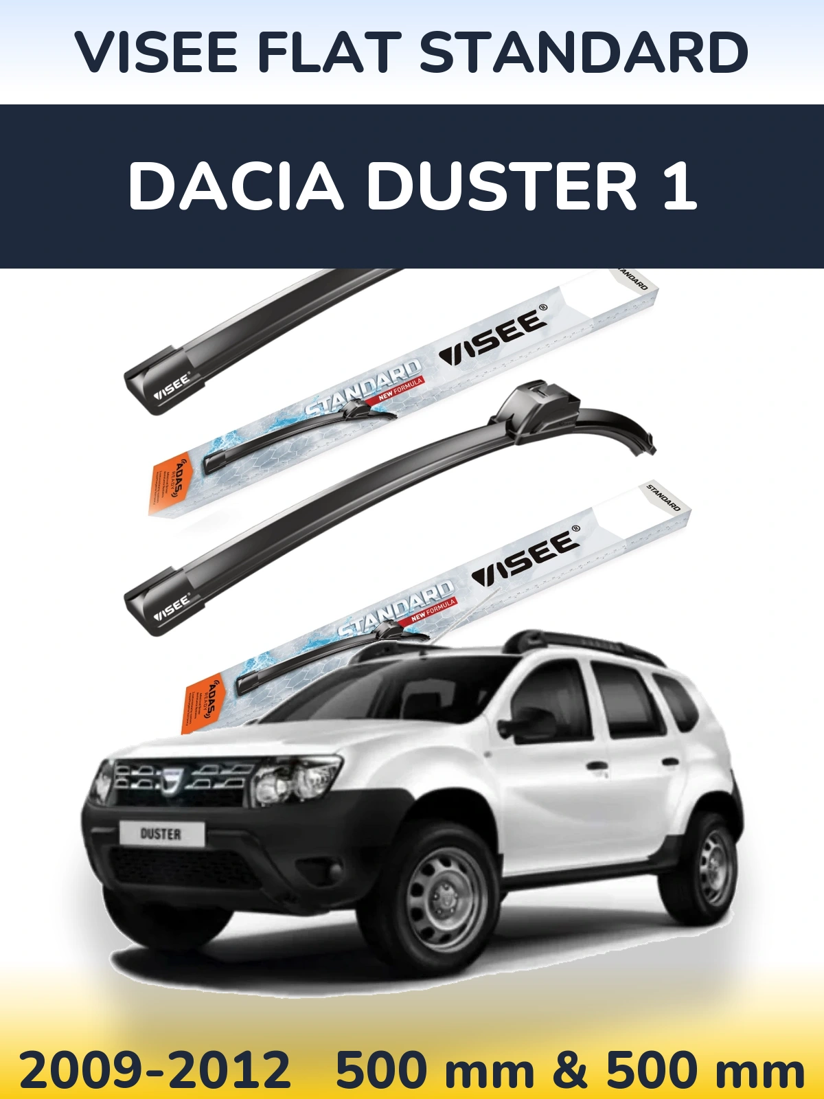 Komplet przednich wycieraczek VISEE FLAT STANDARD 500 & 500 mm do Dacia Duster 1 2009-2012