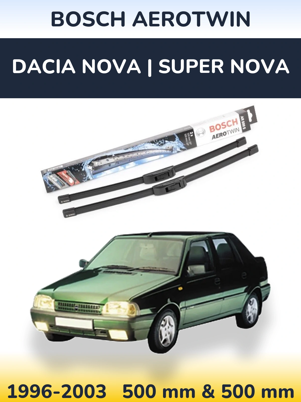 Komplet przednich wycieraczek BOSCH AeroTwin 500 & 500 mm do Dacia Nova | Super Nova 1996-2003