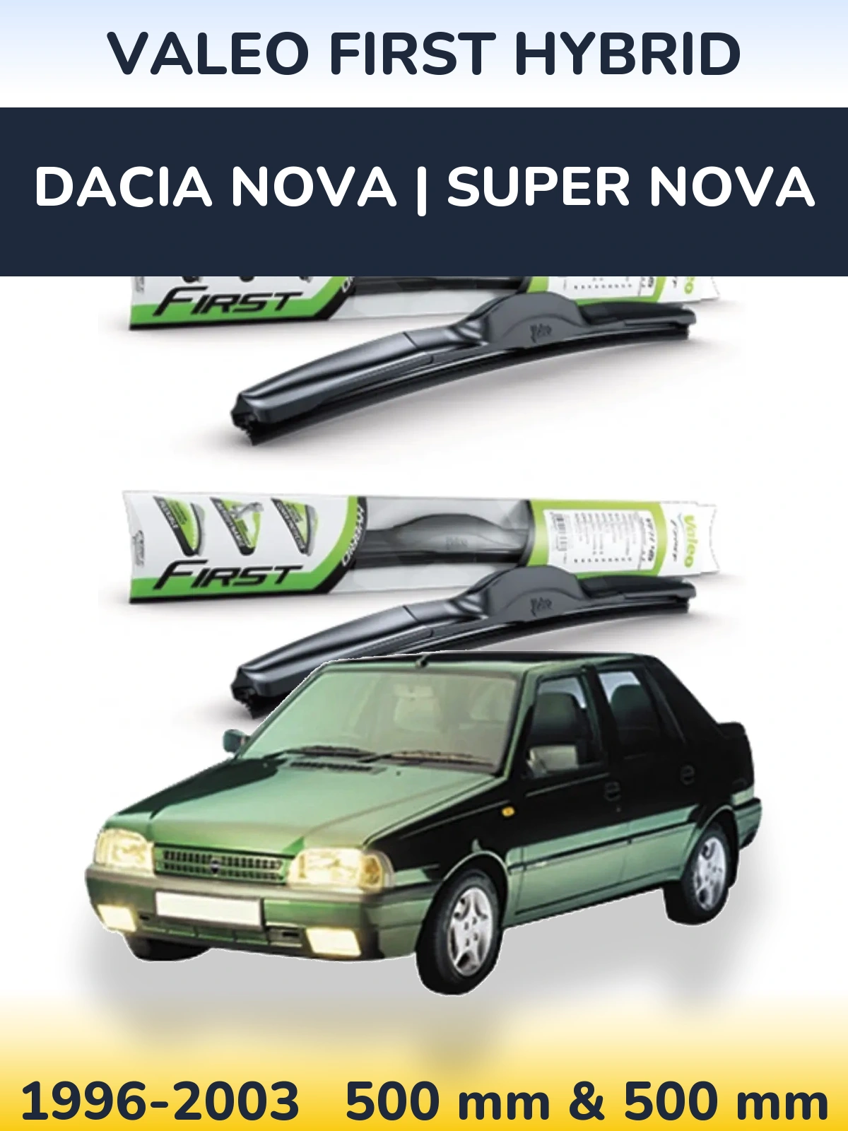 Komplet przednich wycieraczek Valeo First Hybrid 500 & 500 mm do Dacia Nova | Super Nova 1996-2003