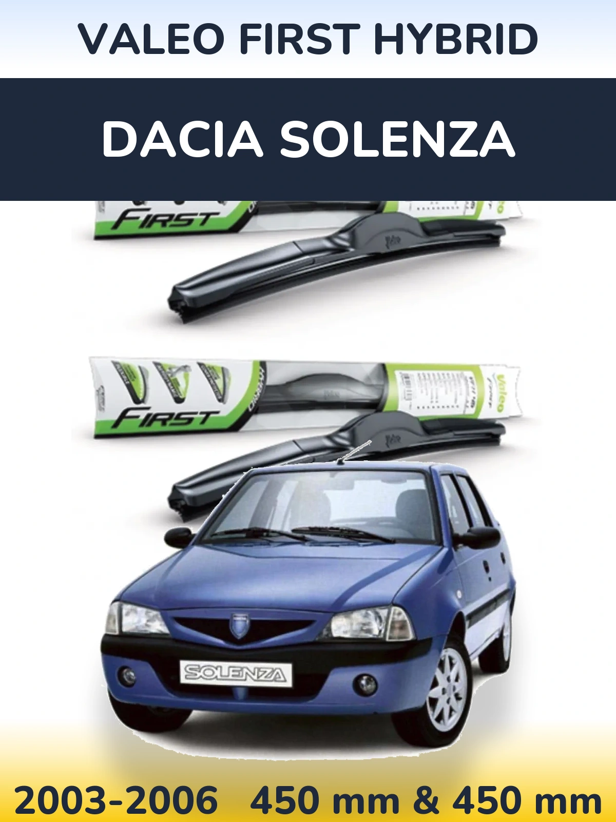 Front wiper blade set Valeo First Hybrid 450 & 450 mm for Dacia Solenza 2003-2006