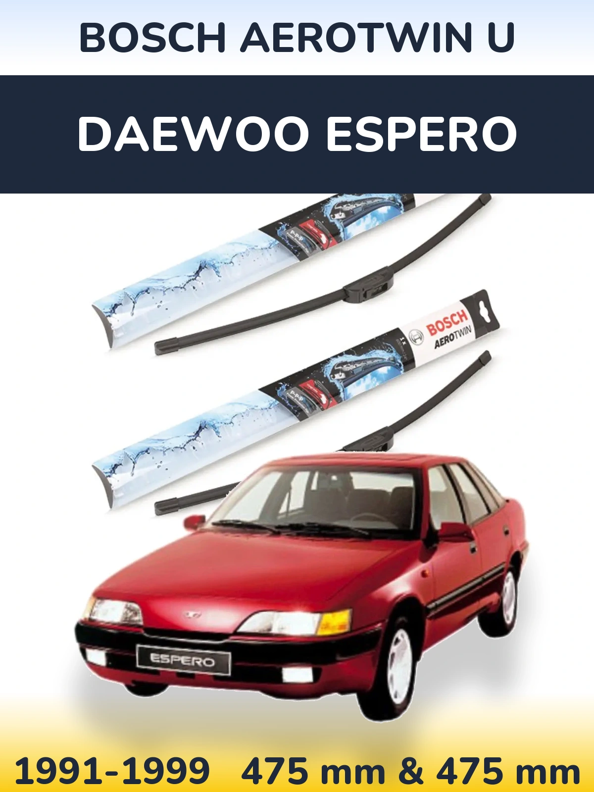 Front wiper blade set BOSCH AeroTwin U 475 & 475 mm for Daewoo Espero 1991-1999