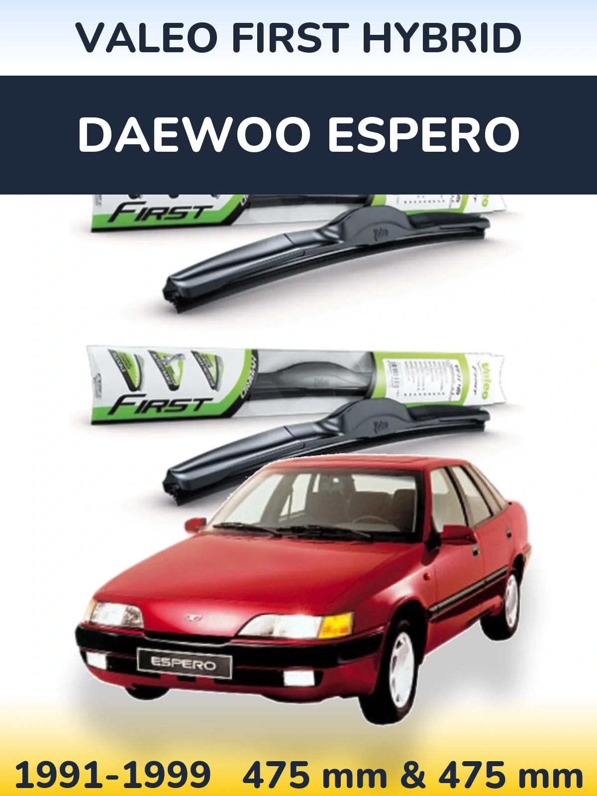 Front wiper blade set Valeo First Hybrid 475 & 475 mm for Daewoo Espero 1991-1999
