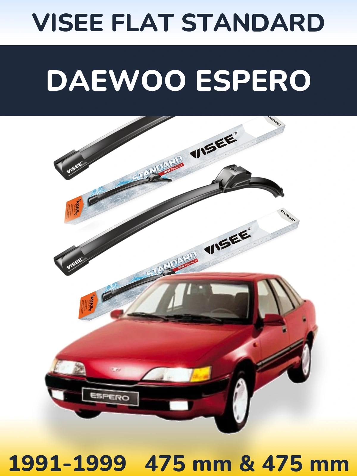 Front wiper blade set VISEE FLAT STANDARD 475 & 475 mm for Daewoo Espero 1991-1999