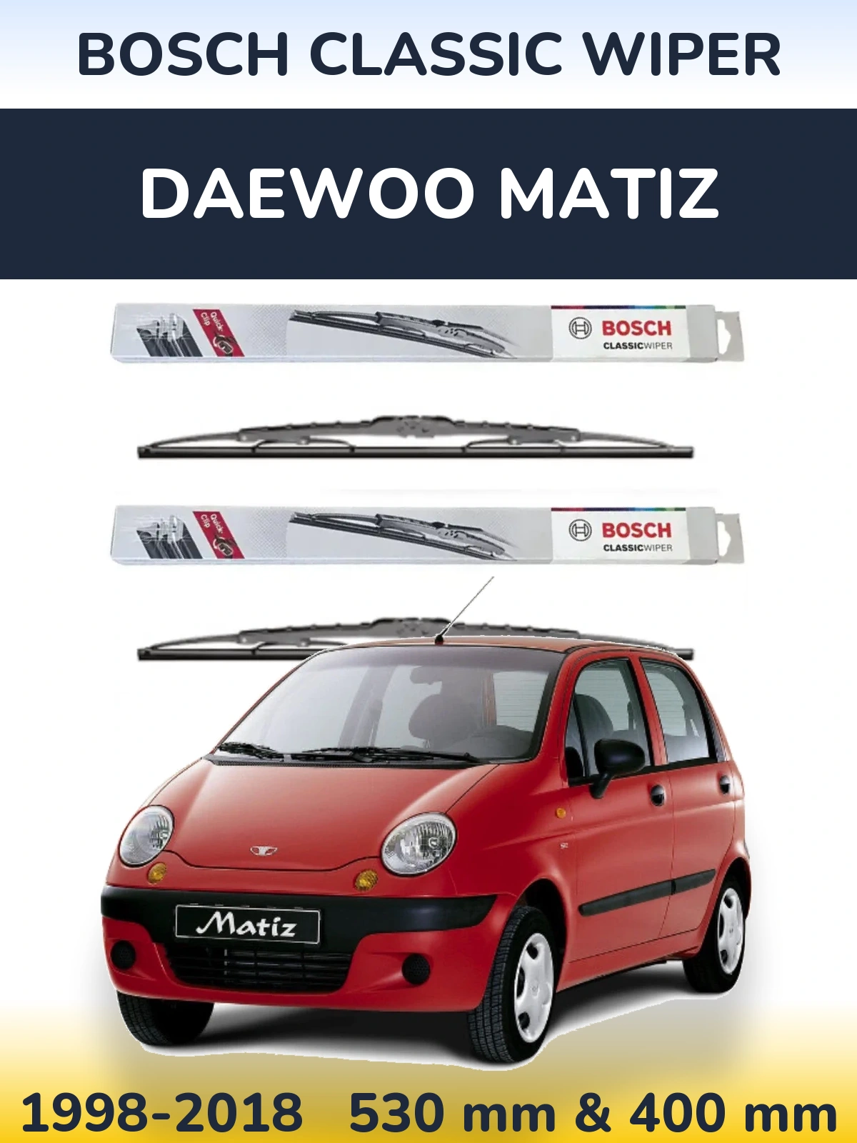 Front wiper blade set BOSCH Classic Wiper 530 & 400 mm for Daewoo Matiz 1998-2018