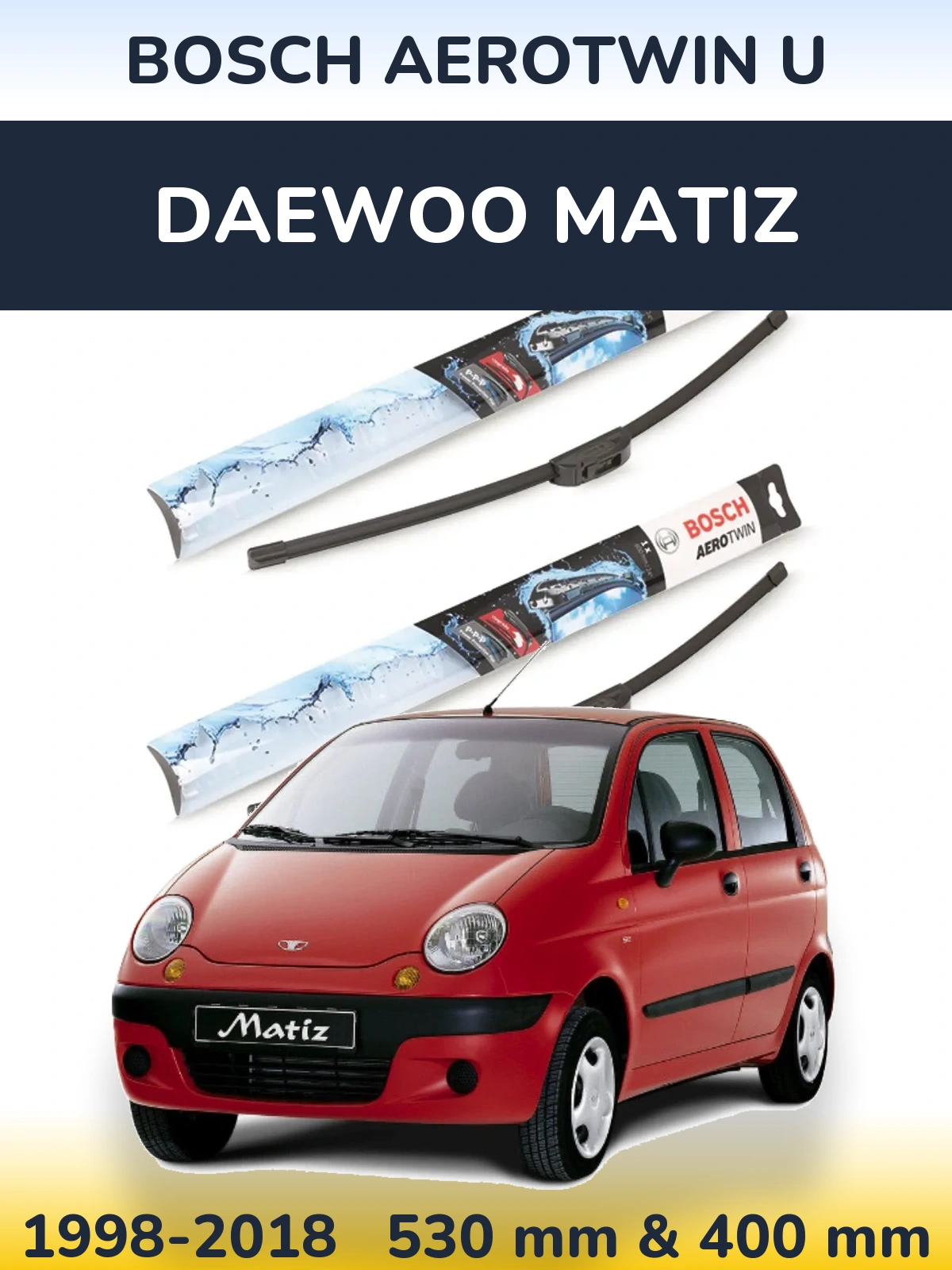 Komplet przednich wycieraczek BOSCH AeroTwin U 530 & 400 mm do Daewoo Matiz 1998-2018