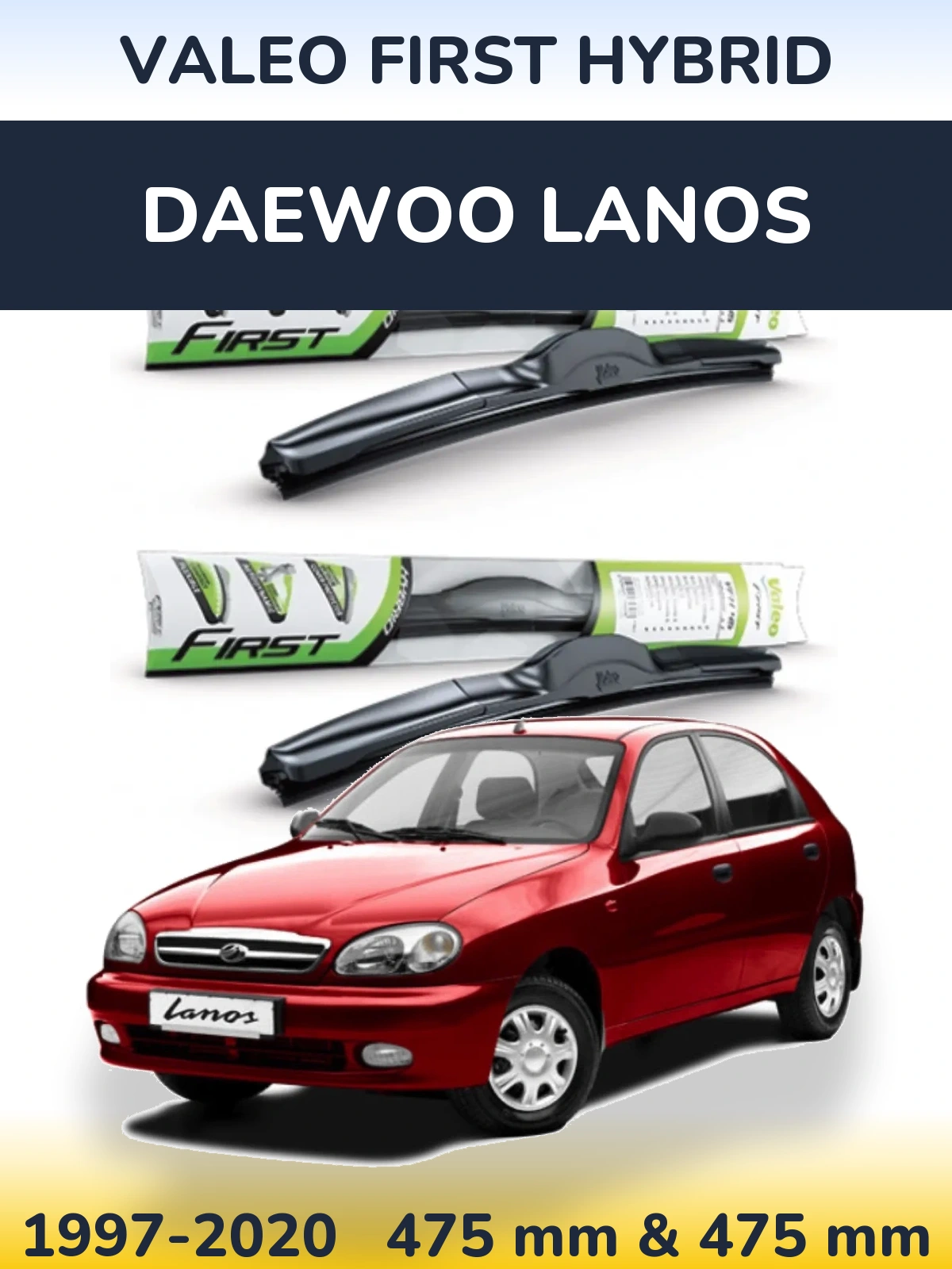 Комплект передніх щіток Valeo First Hybrid 475 & 475 мм для Daewoo Lanos 1997-2020